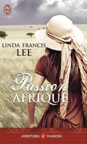 Une passion en Afrique - Linda Francis Lee -  J'ai Lu - Livre