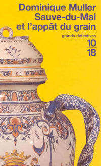 Sauve-du-mal et l'appât du grain - Dominique Muller -  10-18 - Livre