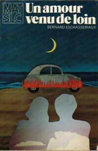 Un amour venu de loin - Bernard Eschasseriaux -  Melle Age Tendre - Salut les Copains - Livre
