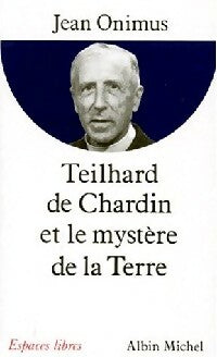 Teilhard de Chardin et le mystère de la terre - Jean Ominus -  Espaces libres - Livre