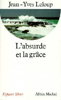 L'absurde et la grâce - Jean-Yves Leloup -  Espaces libres - Livre