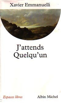 J'attends quelqu'un - Xavier Emmanuelli -  Espaces libres - Livre