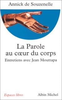 La parole au coeur du coprs - Annick De Souzenelle -  Espaces libres - Livre