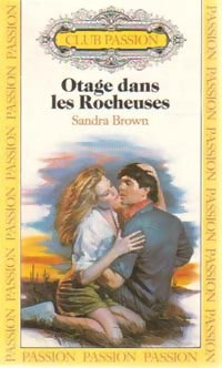 Otage dans les rocheuses - Sandra Brown -  Club Passion - Livre