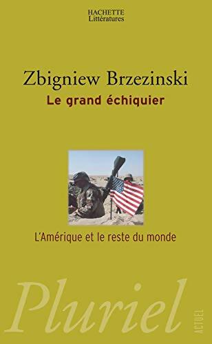 Le grand Echiquier. L'Amérique et le reste du monde - Zbigniew Brzezinski -  Pluriel - Livre