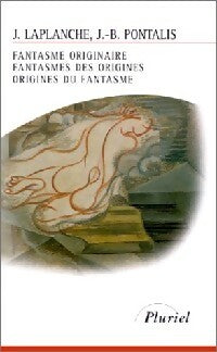 Fantasme originaire. Fantasmes des origines. Origines du fantasme - Jean-Bernard Pontalis ; Jean Laplanche -  Pluriel - Livre