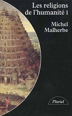 Les religions et l'humanité Tome I : L'homme, le monde et Dieu - Michel Malherbe -  Pluriel - Livre