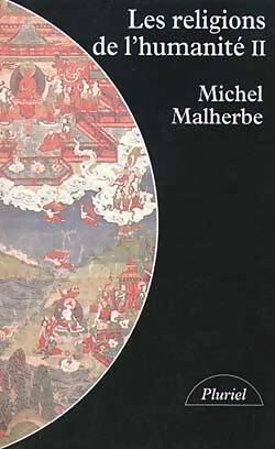 Les religions et l'humanité Tome II : Rapports entre la religion, la vie de l'homme et son avenir - Michel Malherbe -  Pluriel - Livre