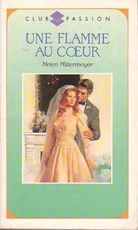 Une flamme au coeur - Helen Mittermeyer -  Club Passion - Livre