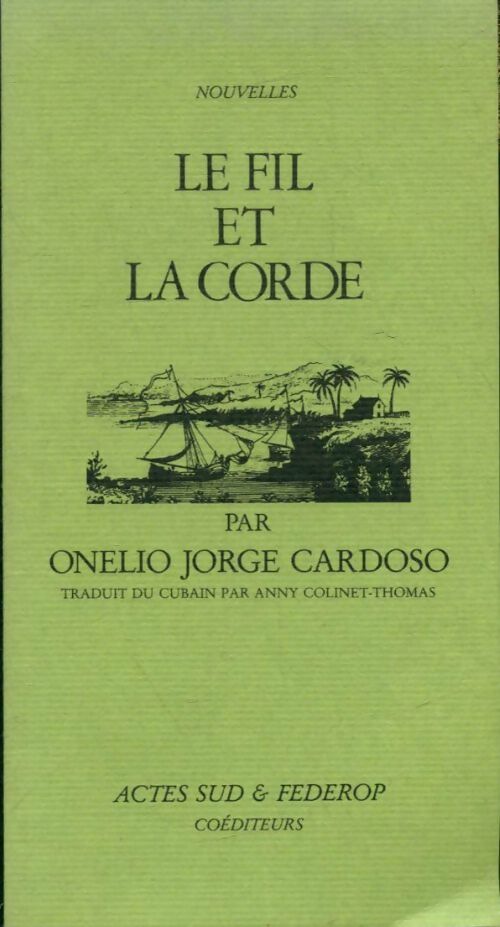 Le fil et la corde - Onelio Jorge Cardoso -  Hubert Nyssen - Romanesques - Livre