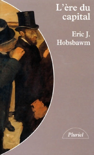 L'ère du capital - Eric John Hobsbawn -  Pluriel - Livre