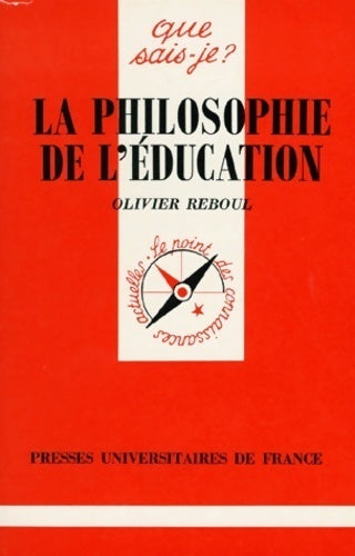 La philosophie de l'éducation - Olivier Reboul -  Que sais-je - Livre