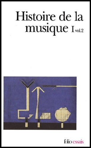 Histoire de la musique Tome I, Volume II - Collectif -  Folio Essais - Livre