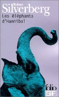 Les éléphants d'Hannibal - Robert Silverberg -  Folio Science-Fiction - Livre
