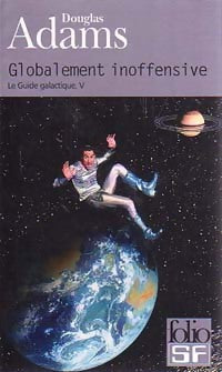 Le guide galactique Tome V. Globalement inoffensive - Douglas Adams -  Folio Science-Fiction - Livre