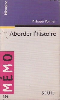 Aborder l'histoire - Philippe Poirrier -  Mémo - Livre