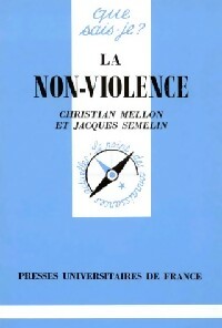 La non-violence - Christian Mellon ; Jacques Semelin -  Que sais-je - Livre