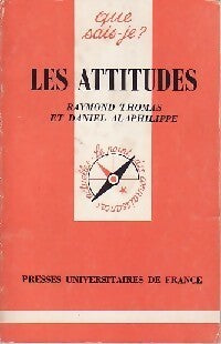 Les attitudes - Raymond Thomas ; Daniel Alaphilippe -  Que sais-je - Livre