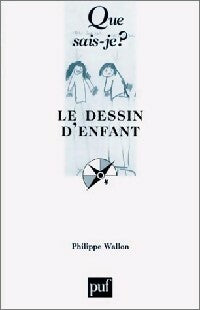 Le dessin d'enfant - Philippe Wallon -  Que sais-je - Livre