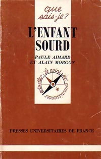 L'enfant sourd - Paule Aimard ; Alain Morgon -  Que sais-je - Livre