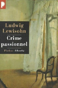 Crime passionnel - Ludwig Lewisohn -  Libretto - Livre