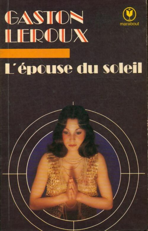 L'épouse du soleil - Gaston Leroux -  Bibliothèque Marabout - Livre