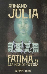 Fatima et les nez-de-boeufs - Armand Julia -  Serpent noir - Livre