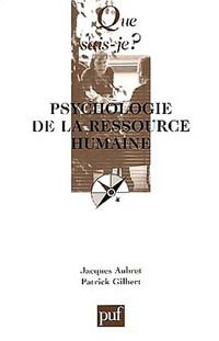 Psychologie de la ressource humaine - Patrick Gilbert -  Que sais-je - Livre