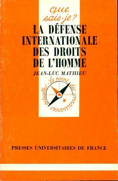 La défense internationale des droits de l'homme - Jean-Luc Mathieu -  Que sais-je - Livre