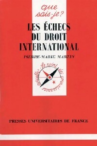 Les échecs du droit international - Pierre-Marie Martin -  Que sais-je - Livre