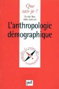 L'anthropologie démographique - Daniel Bley ; Gilles Boetsch -  Que sais-je - Livre