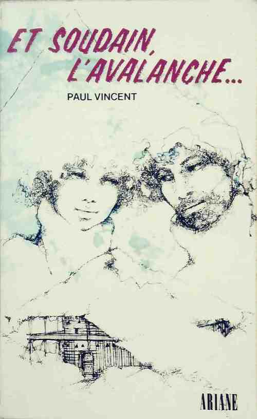 Et soudain, l'avalanche - Paul Vincent -  Ariane - Livre