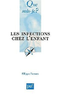 Les infections chez l'enfant - Philippe Ferraro -  Que sais-je - Livre