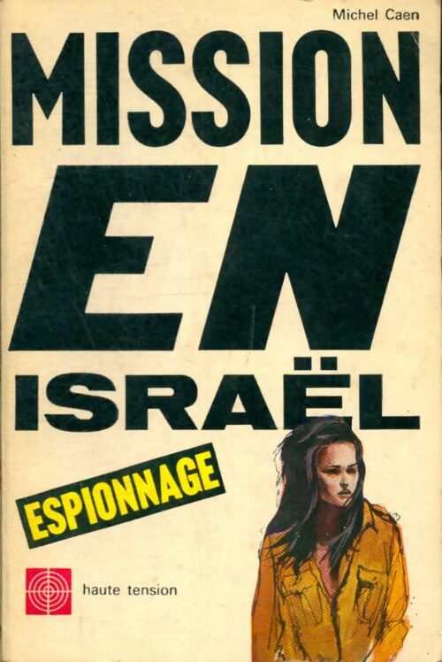Mission en Israël - Michel Caen -  Haute Tension - Livre