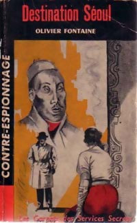 Destination Séoul - Olivier Fontaine -  Les carnets des Services Secrets - Livre