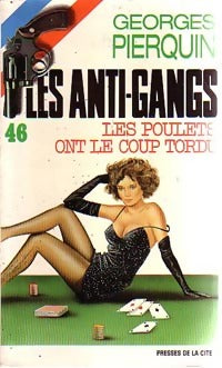 Les poulets ont le coup tordu - Georges Pierquin -  Les Anti-gangs - Livre