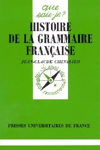 Histoire de la grammaire française - Jean-Claude Chevalier -  Que sais-je - Livre