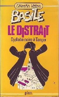 Djellaba noire à Tanger - Célestin Valois -  Basile le Distrait - Livre