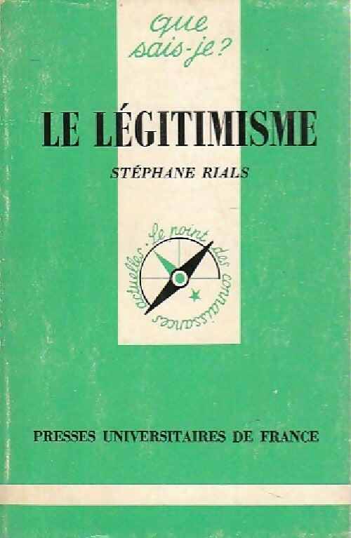 Le légitimisme - Stéphane Rials -  Que sais-je - Livre
