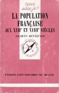 La population française aux XVIIe et XVIIIe siècles - Jacques Dupâquier -  Que sais-je - Livre
