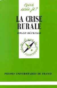 La crise rurale - Roger Béteille -  Que sais-je - Livre