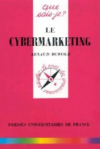 Le cybermarketing - Arnaud Dufour -  Que sais-je - Livre