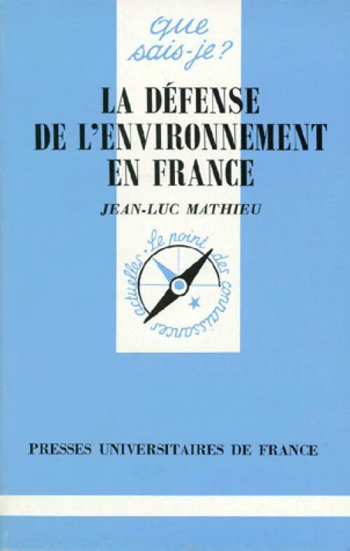 La défense de l'environnement en France - Jean-Luc Mathieu -  Que sais-je - Livre