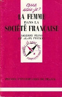 La femme dans la société française - Thierry Blöss ; Alain Frickey -  Que sais-je - Livre