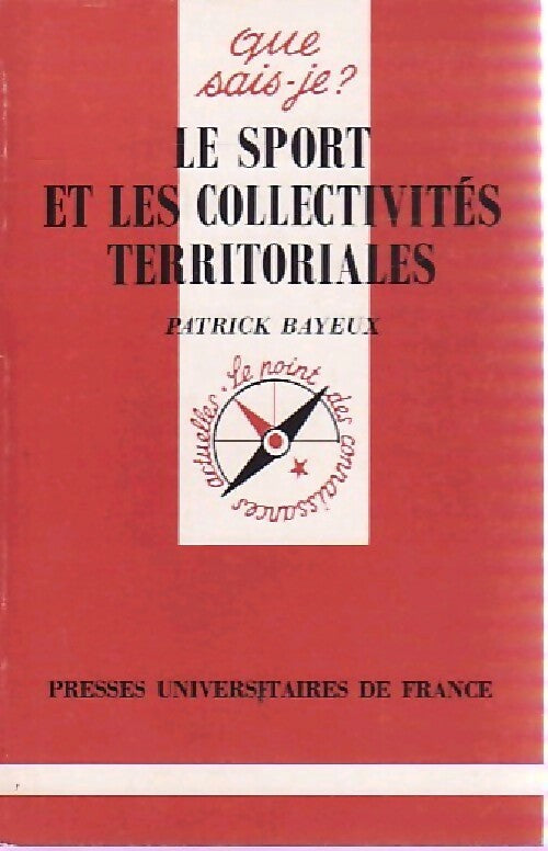 Le sport et les collectivités territoriales - Patrick Bayeux -  Que sais-je - Livre