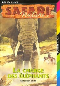 Safari Nature Tome III : La charge des éléphants - Elizabeth Laird -  Folio Junior - Livre