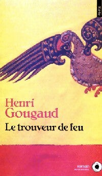 Le trouveur de feu - Henri Gougaud -  Points Roman - Livre