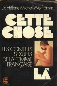 Cette chose-là - Dr Hélène Michel-Wolfromm -  Le Livre de Poche - Livre