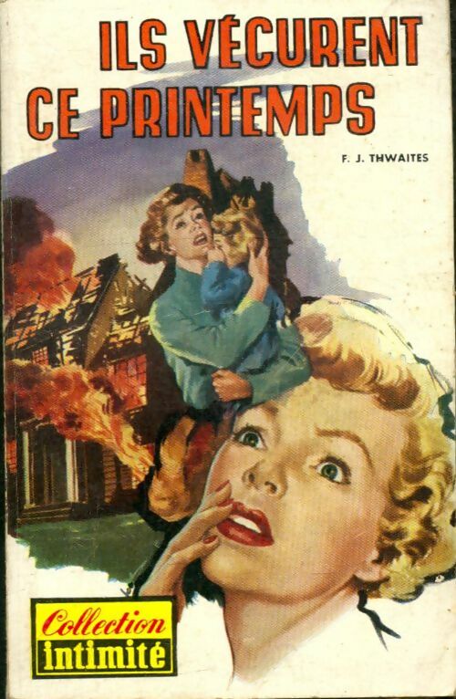 Ils vécurent ce printemps - F.J. Thwaites -  Intimité - Livre