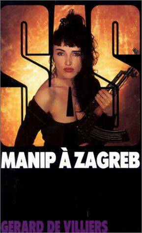 Manip à Zagreb - Gérard De Villiers -  SAS - Livre